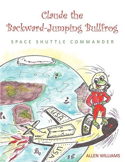 claude the backward-jumping bullfrog,space shuttle commander