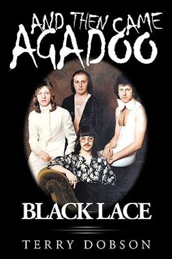 and then came agadoo,black lace