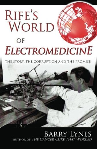 Rife'S World of Electromedicine: The Story, the Corruption and the Promise (en Inglés)