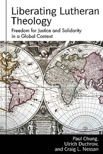 liberating lutheran theology,freedom for justice and solidarity with others in a global context