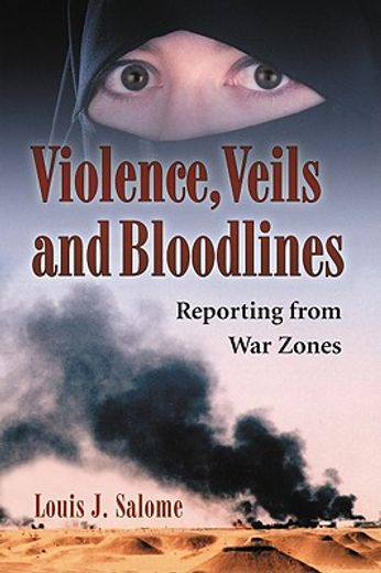 violence, veils and bloodlines,reporting from war zones