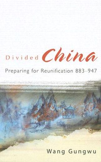 Divided China: Preparing for Reunification 883-947 (en Inglés)