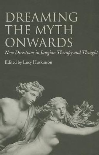dreaming the myth onwards,new directions in jungian therapy and thought