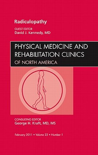 Radiculopathy, an Issue of Physical Medicine and Rehabilitation Clinics: Volume 22-1 (en Inglés)