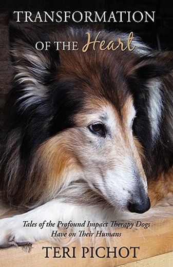transformation of the heart,tales of the profound impact therapy dogs have on their humans (in English)