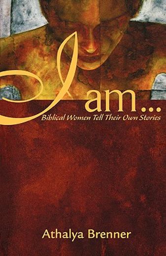 i am...,biblical women tell their own stories