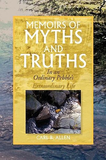 memoirs of myths and truths,in an ordinary pebble´s extraordinary life