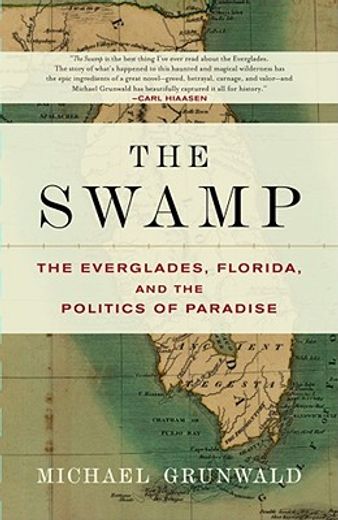 the swamp,the everglades, florida, and the politics of paradise (en Inglés)