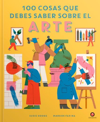 100 Cosas que Debes Saber Sobre el Arte (in Spanish)