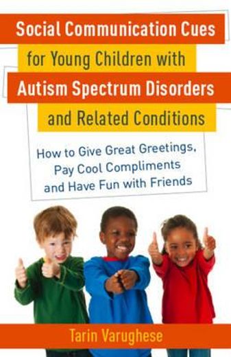 Social Communication Cues for Young Children with Autism Spectrum Disorders and Related Conditions: How to Give Great Greetings, Pay Cool Compliments (en Inglés)