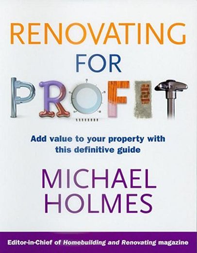 Renovating for Profit: Add Value to Your Property with This Definitive Guide (en Inglés)