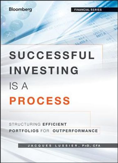 successful investing is a process: structuring efficient portfolios for outperformance (en Inglés)