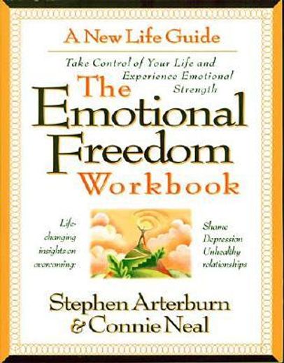 the emotional freedom workbook,take control of your life and experience emotional strength (en Inglés)
