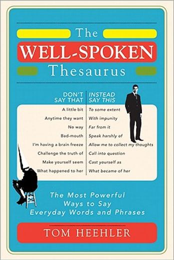 The Well-Spoken Thesaurus: The Most Powerful Ways to say Everyday Words and Phrases (in English)