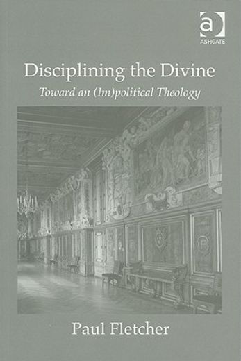 disciplining the divine,toward an (im)political theology