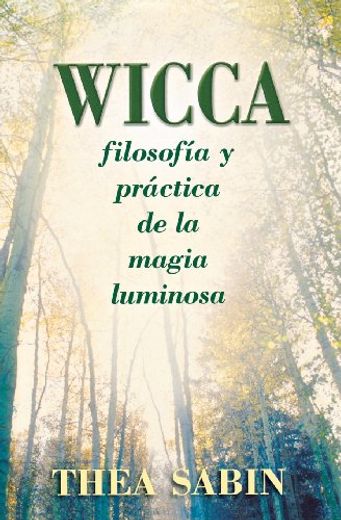 Wicca, Filosofía y Práctica de la Magia Luminosa (in Spanish)