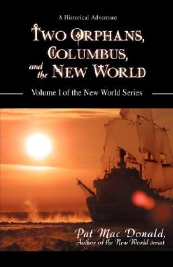 two orphans, columbus, and the new world:volume i of the new world series