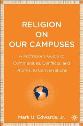 religion on our campuses,a professor´s guide to communities, conflicts, and promising conversations
