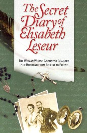 the secret diary of elisabeth leseur,the woman whose goodness changed her husband from atheist to priest (en Inglés)