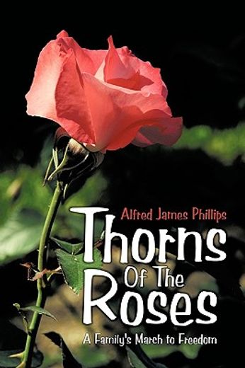 thorns of the roses,a family´s march to freedom