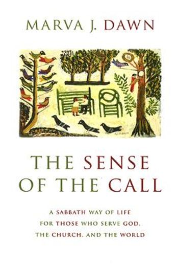 the sense of the call: a sabbath way of life for those who serve god, the church, and the world (en Inglés)