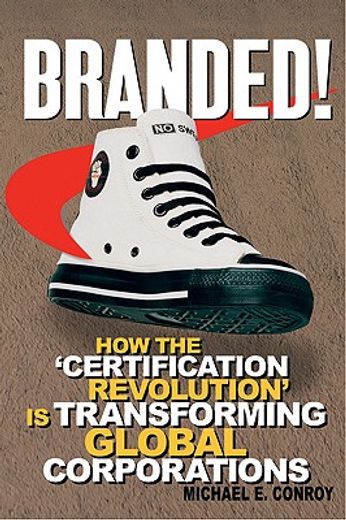 branded!,how the certification revolution is transforming global corporations