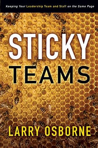 sticky teams,keeping your leadership team and staff on the same page (en Inglés)