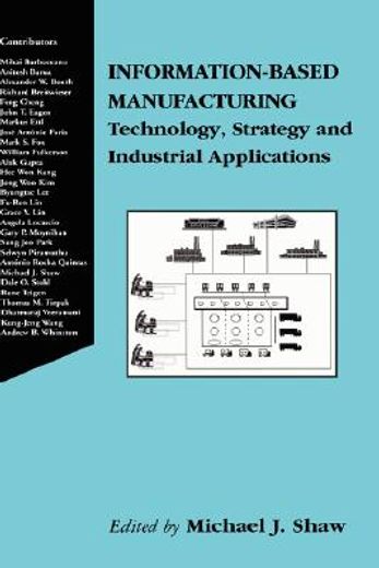 information-based manufacturing,technology, strategy, and industrial applications