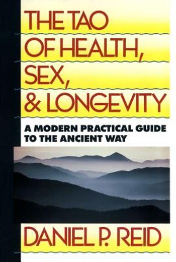 the tao of health, sex and longevity,a modern practical guide to the ancient way