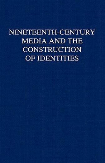 nineteenth-century media and the construction of identities