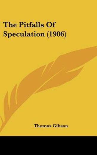 the pitfalls of speculation