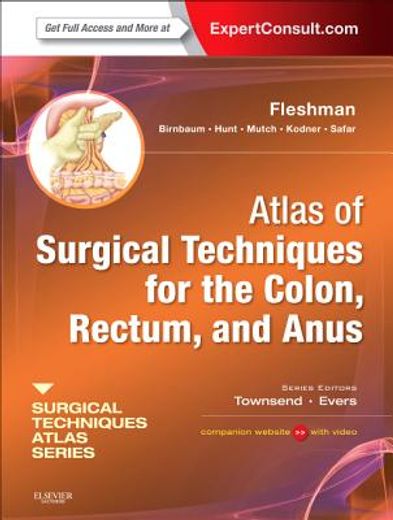 Atlas of Surgical Techniques for Colon, Rectum and Anus: (A Volume in the Surgical Techniques Atlas Series) (Expert Consult - Online and Print (in English)
