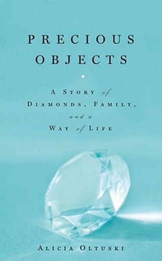 Precious Objects: A Story of Diamonds, Family, and a Way of Life (en Inglés)