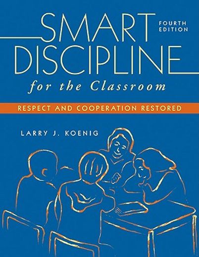 smart discipline for the classroom,respect and cooperation restored