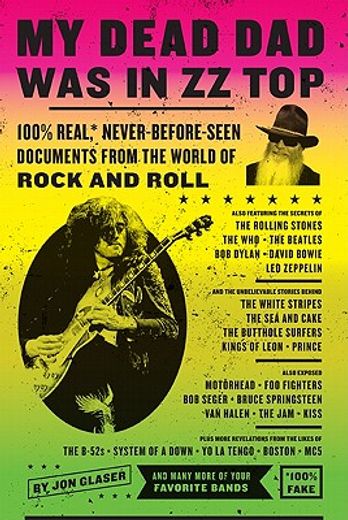 my dead dad was in zz top,the zz top letters . . . and more 100% real,* never before seen documents from the world of rock and (en Inglés)
