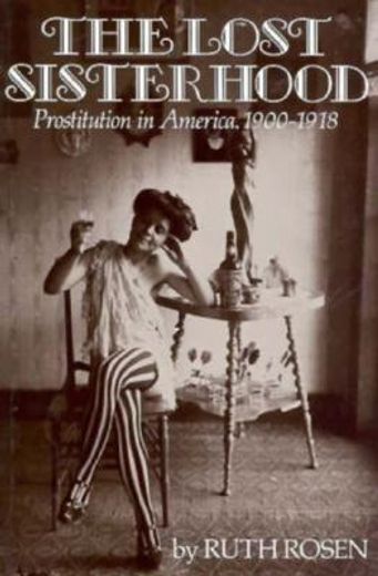 the lost sisterhood,prostitution in america, 1900-1918