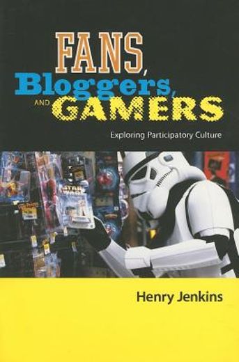 fans, bloggers, and gamers,exploring participatory culture