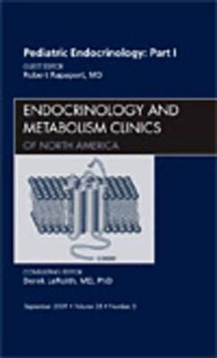 Pediatric Endocrinology: Part I, an Issue of Endocrinology and Metabolism Clinics: Volume 38-3 (en Inglés)