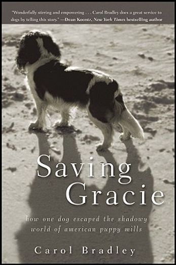 saving gracie,how one dog escaped the shadowy world of american puppy mills