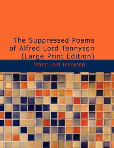 suppressed poems of alfred lord tennyson (large print edition) (in English)