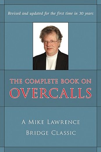 the complete book on overcalls in contract bridge,a mike lawrence classic (en Inglés)