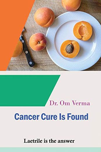 Cancer Cure is Found: Laetrile is the Answer (en Inglés)
