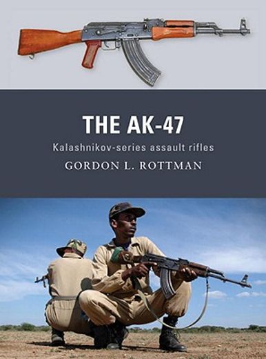 the ak-47,kalashnikov-series assault rifles (en Inglés)
