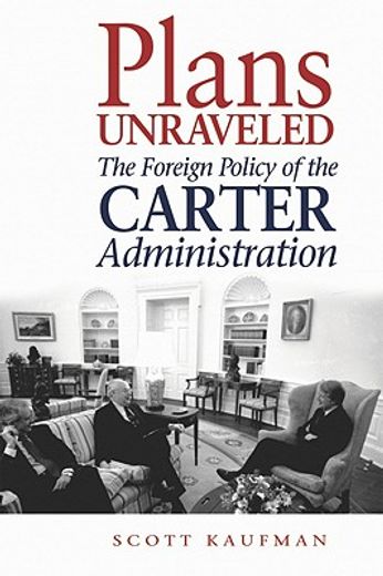 plans unraveled,the foreign policy of the carter administration
