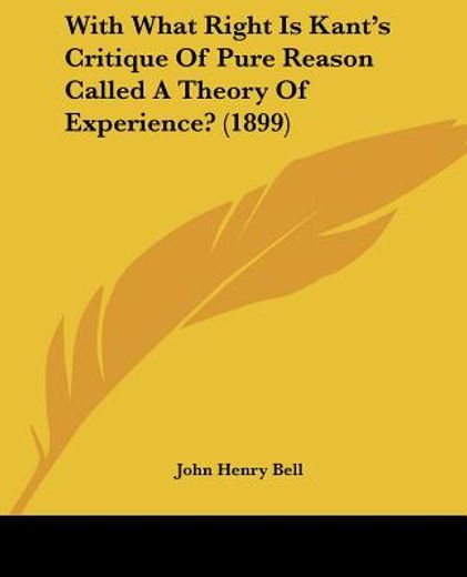 with what right is kant`s critique of pure reason called a theory of experience?