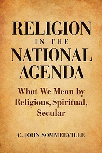 religion in the national agenda,what we mean by religious, spiritual, secular