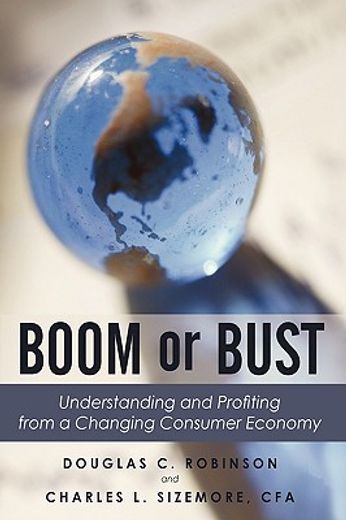 boom or bust,understanding and profiting from a changing consumer economy