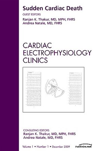 Sudden Cardiac Death, an Issue of Cardiac Electrophysiology Clinics: Volume 1-1 (en Inglés)