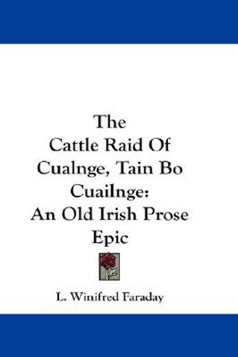 the cattle raid of cualnge, tain bo cuailnge,an old irish prose epic