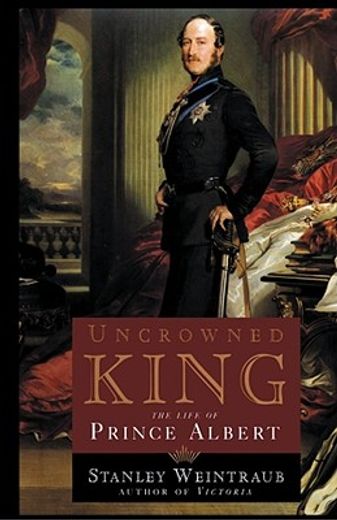 uncrowned king,the life of prince albert